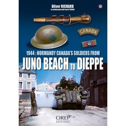 1944: les Canadiens en Normandie, de Juno Beach à Dieppe