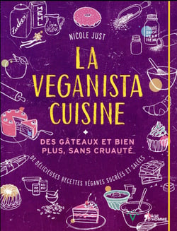 La veganista cuisine - des gâteaux et bien plus, sans cruauté...