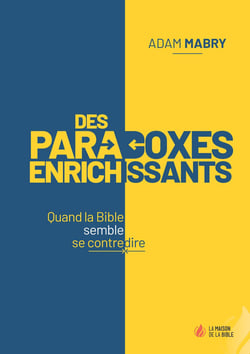Des paradoxes enrichissants : quand la bible semble se contredire