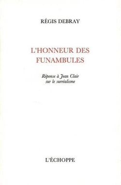 L' Honneur des Funambules : Reponse a Jean Clair sur le Surréalisme