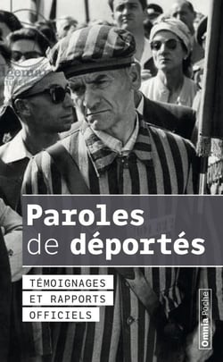 Paroles de déportés - témoignages et rapports officiels