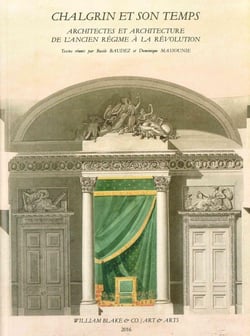 Chalgrin et son temps - architectes et architecture de l'Ancien Régime à la Révolution