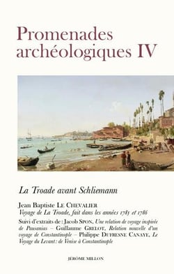 Promenades archéologiques Tome 4 : La Troade avant Schliemann