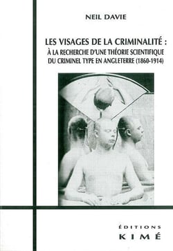 Les Visages de la Criminalite : Théories du Criminel Type en Angleterre