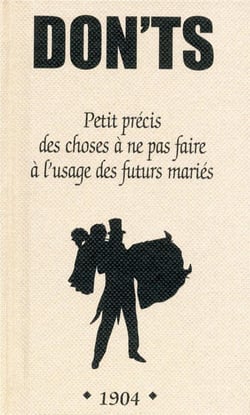 Don'ts - petit précis des choses à ne pas faire à l'usage des futurs mariés
