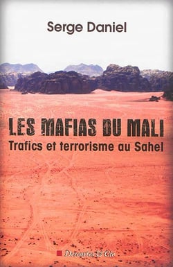 Les mafias du Mali - trafics et terrorisme au Sahel
