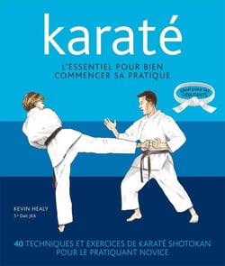 Karaté - l'essentiel pour bien commencer sa pratique