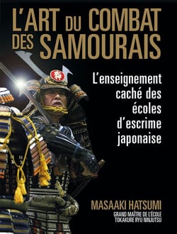 L'art du combat des samouraïs - l'enseignement caché des écoles d'escrime japonaise