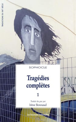 Tragédies complètes Tome 1 : Ajax, Antigone, la mort d'Héraklès, Oedipe roi