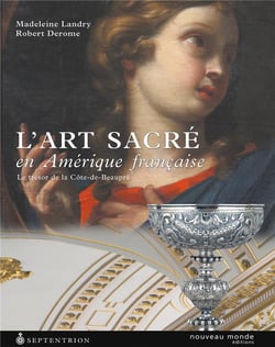 L'art sacre en amerique francaise - le tresor de la cote-de-beaupre