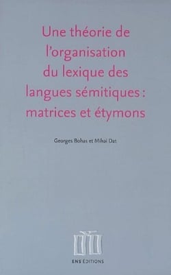 Une théorie de l'organisation du lexique des langues sémitiques : matrices et étymons