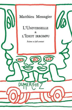 Universelle & l'idiot irrompu (l')
