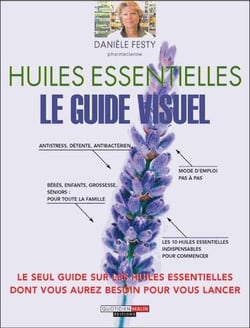 Huiles essentielles - le guide visuel