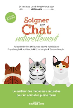 Soigner son chat naturellement : huiles essentielles, fleurs de bach, homéopathie, phytothérapie