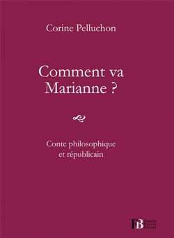 Comment va Marianne ? conte philosophique et républicain
