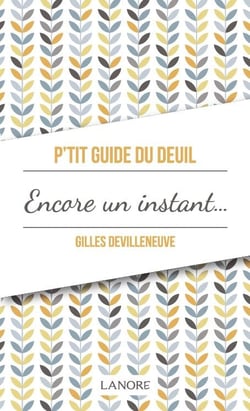 P'tit guide du deuil - encore un instant