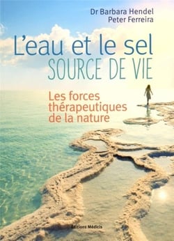 L'eau et le sel, source de vie - les forces thérapeutiques de la nature
