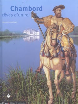 Chambord le reve d'un roi