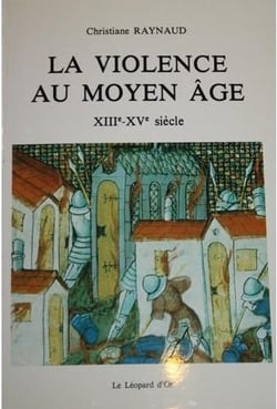 La violence au Moyen Age - XIIIe - XVe siècle