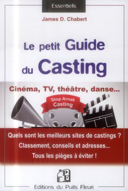 Le petit guide du casting - cinéma, tv, théâtre, danse ...