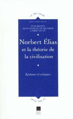 Norbert Elias et la théorie de la civilisation - lectures et critiques