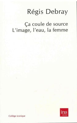 Ça coule de source - l'image, l'eau, la femme