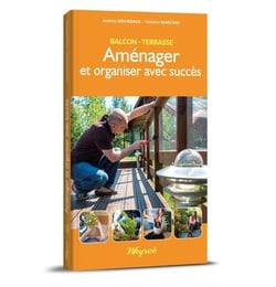 Balcon-terrasse t.1 : aménager et organiser avec succès