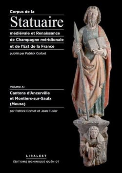 Corpus de la Statuaire médiévale et Renaissance de Champagne méridionale et de l'Est de la France : Volume XI - Cantons d'Ancerville et Montiers-sur-Saulx (Meuse)