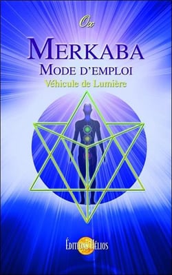 Merkaba - mode d'emploi - véhicule de lumière