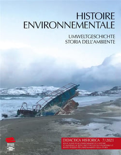 Didactica Historica 7/2021 : Histoire environnementale / Umweltgeschichte / Storia dell'Ambiente