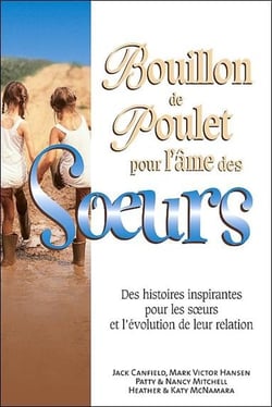 Bouillon de poulet pour l'âme des soeurs - des histoires inspirantes pour les soeurs et l'évolution de leur relation
