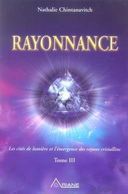 Rayonnance - l'émergence des rayons cristallins t.3