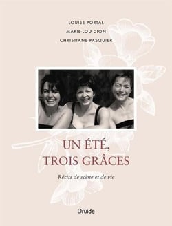 Un été, trois grâces - récits de scène et de vie