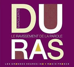 Marguerite Duras - le ravissement de la parole