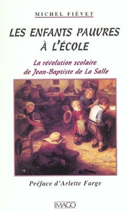 Les enfants pauvres à l'école - la révolution scolaire de Jean-Baptiste de La Salle