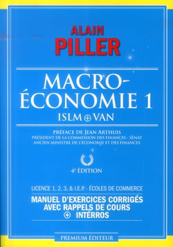Macroéconomie 1 - ISLM + VAN - manuel d'exercices corrigés avec rappels de cours + interros - licence 1,2,3, I.E.P., écoles de commerce (4e édition)