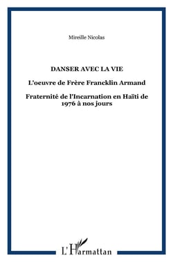 Danser avec la vie - l'oeuvre du frère Franklin Armand - fraternité de l'incarnation en Haïti