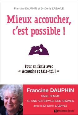 Mieux accoucher, c'est possible ! pour en finir avec "accouche et tais-toi !"