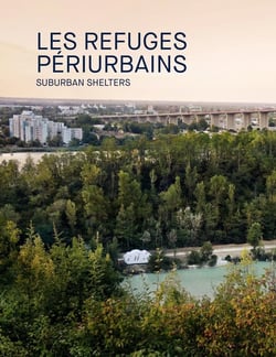 Refuges périurbains - l'art d'habiter les lisières