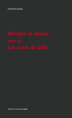 Détruire la misère - les caves de Lille