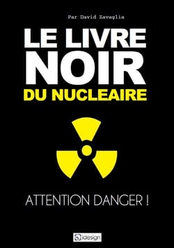 Le livre noir du nucléaire - attention danger !