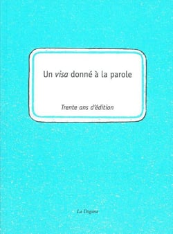 Un visa donné à la parole - la Dogana 1981-2011