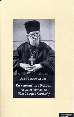 En suivant les pères... - la vie et l'oeuvre du père Georhes Florovsky