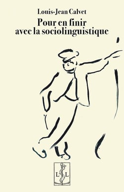 Pour en finir avec la sociolinguistique (édition 2025)