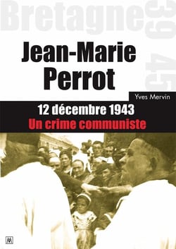 Jean-Marie Perrot : 12 décembre 1943, un crime communiste