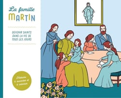 La famille Martin : devenir saints dans la vie de tous les jours