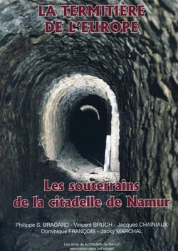 La termitiere de l'europe. les souterrains de la citadelle de namur