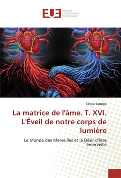La matrice de l'ame. t. xvi. l'eveil de notre corps de lumiere