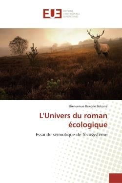 L'Univers du roman écologique : Essai de sémiotique de l'écosystème