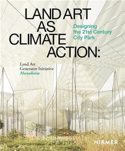 Land art as climate action : designing the 21st century city park - land art generator initiative, Mannheim